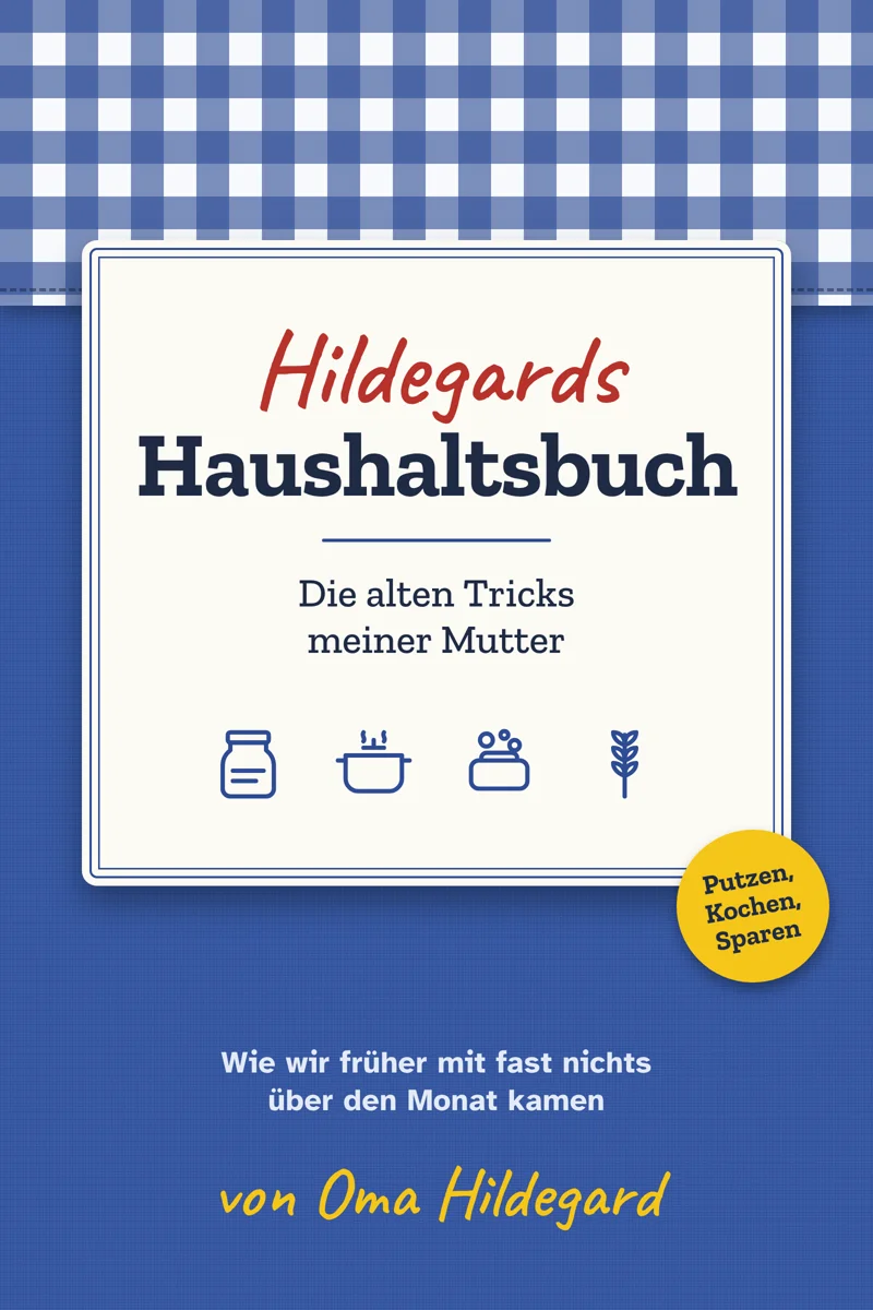 Cover: Hildegards Haushaltsbuch – Die alten Tricks meiner Mutter